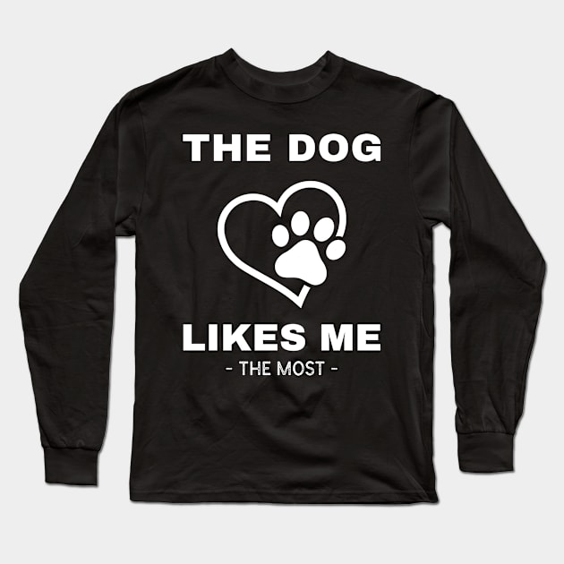 The Dog Likes Me The Most Long Sleeve T-Shirt by Hunter_c4 "Click here to uncover more designs"